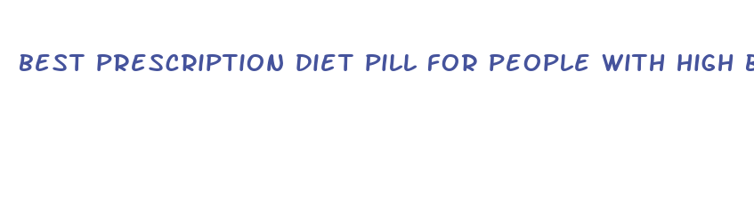 best prescription diet pill for people with high blood pressure