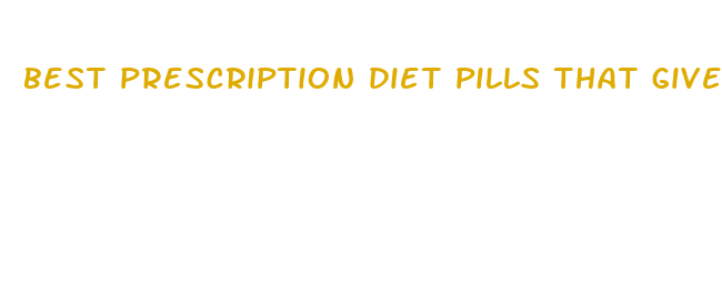 best prescription diet pills that give you energy