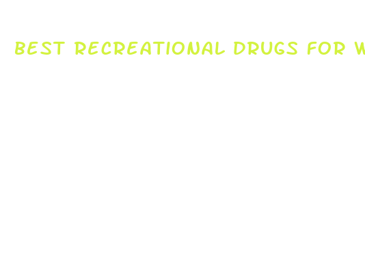 best recreational drugs for weight loss