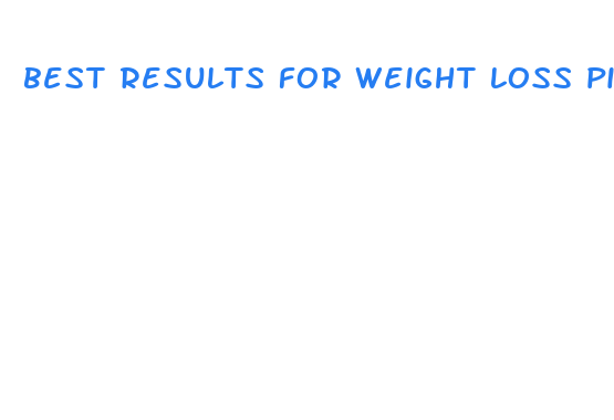 best results for weight loss pills