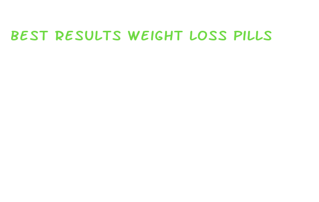 best results weight loss pills