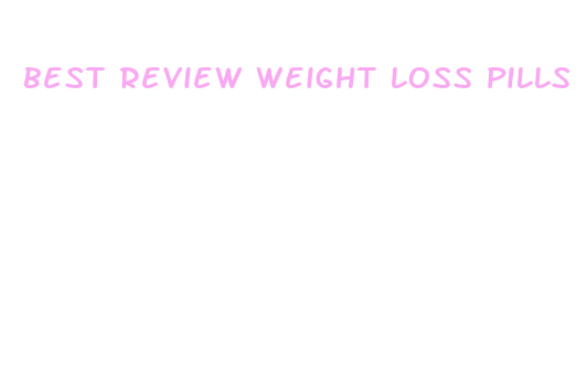 best review weight loss pills