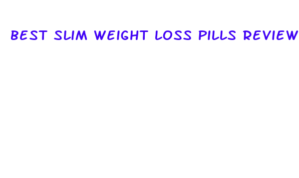 best slim weight loss pills review