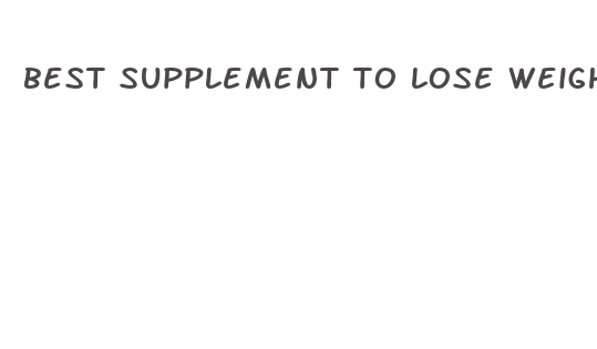 best supplement to lose weight