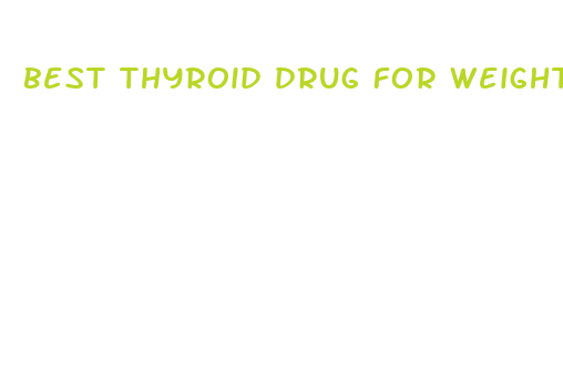 best thyroid drug for weight loss