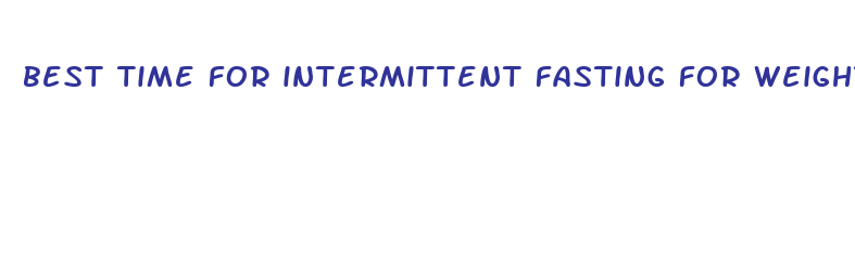 best time for intermittent fasting for weight loss