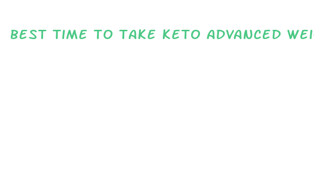 best time to take keto advanced weight loss pills