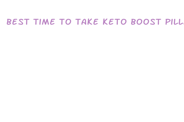 best time to take keto boost pills