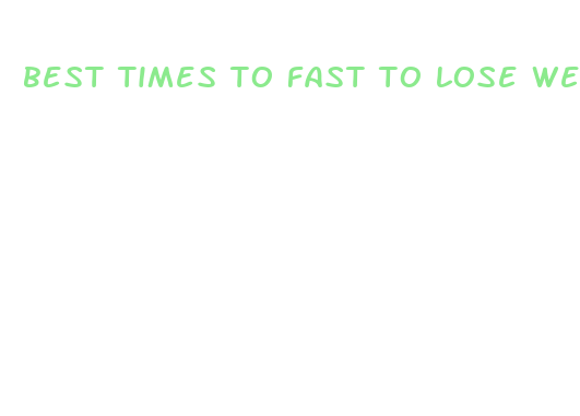 best times to fast to lose weight