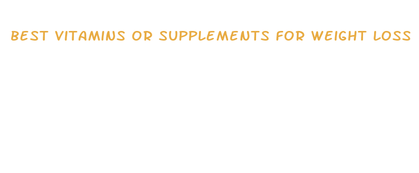 best vitamins or supplements for weight loss