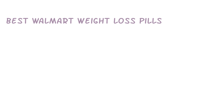 best walmart weight loss pills