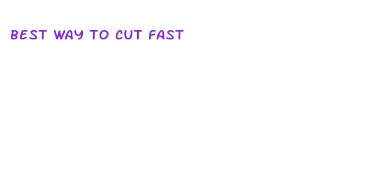 best way to cut fast