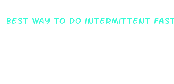 best way to do intermittent fasting