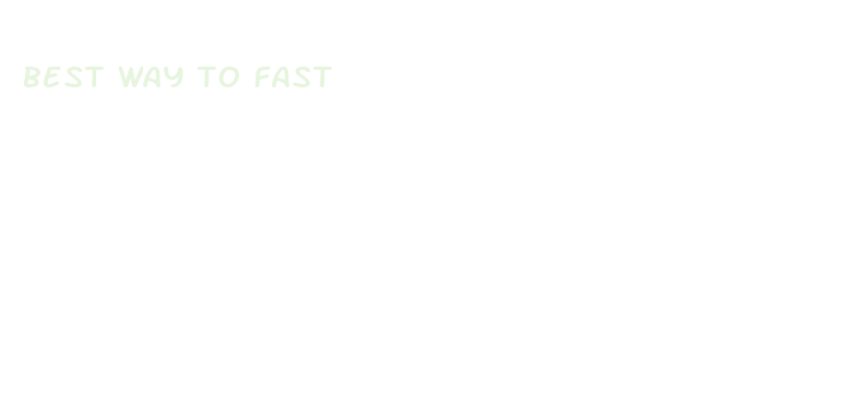 best way to fast