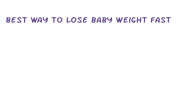 best way to lose baby weight fast