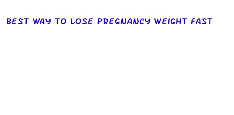 best way to lose pregnancy weight fast