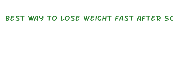 best way to lose weight fast after 50