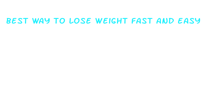 best way to lose weight fast and easy