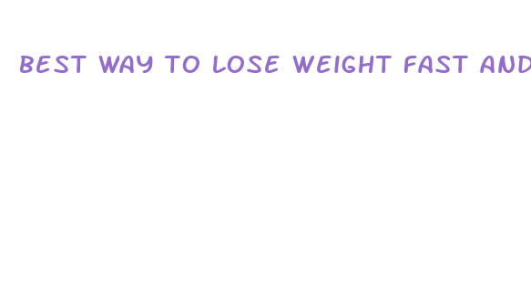 best way to lose weight fast and keep it off