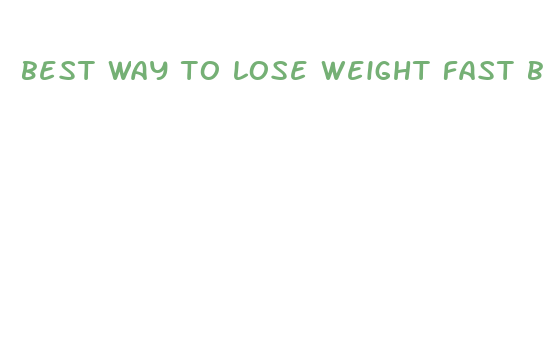 best way to lose weight fast but safely