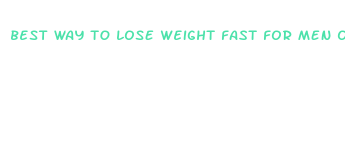 best way to lose weight fast for men over 40