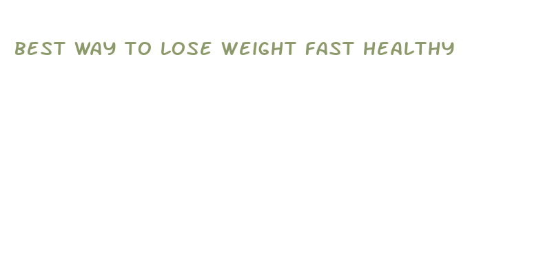 best way to lose weight fast healthy