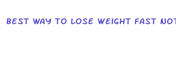 best way to lose weight fast not healthy