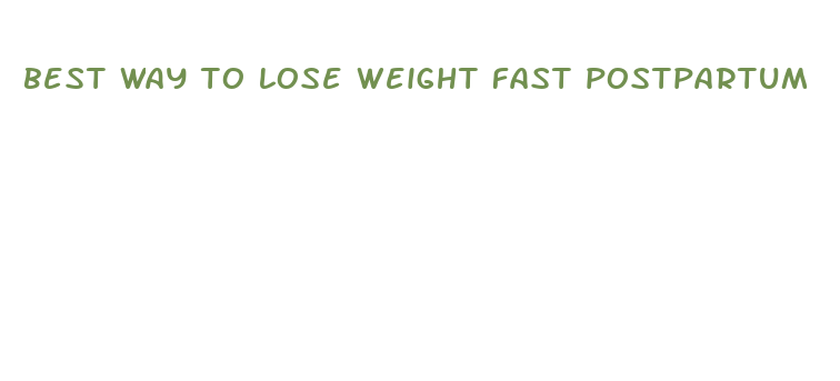 best way to lose weight fast postpartum