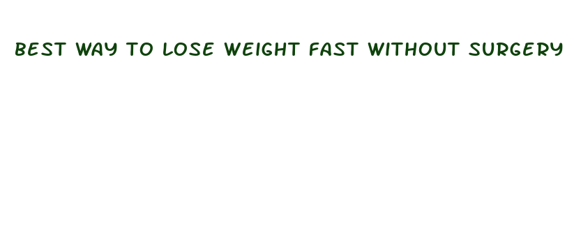 best way to lose weight fast without surgery