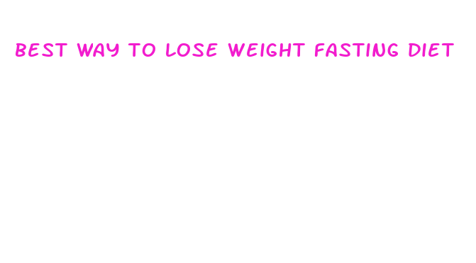 best way to lose weight fasting diet