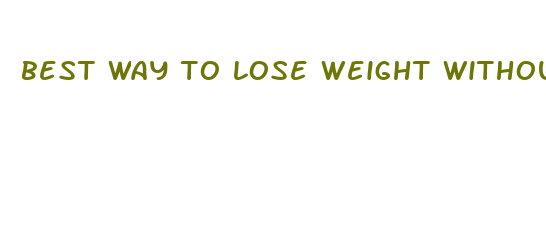 best way to lose weight without dieting