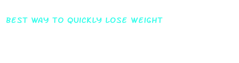 best way to quickly lose weight