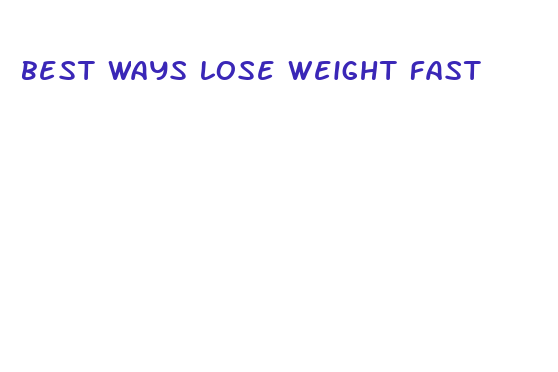 best ways lose weight fast