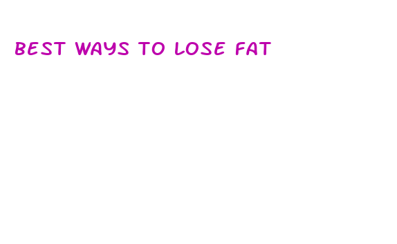 best ways to lose fat