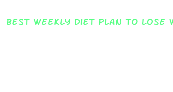 best weekly diet plan to lose weight fast