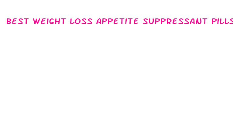 best weight loss appetite suppressant pills or drops