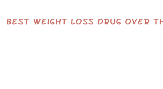 best weight loss drug over the counter