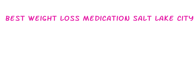 best weight loss medication salt lake city