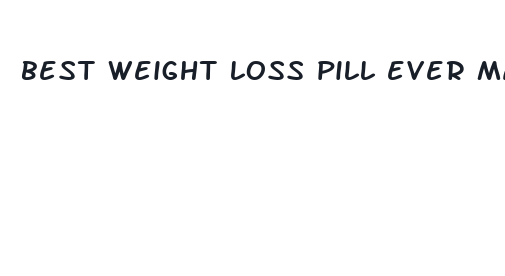 best weight loss pill ever made