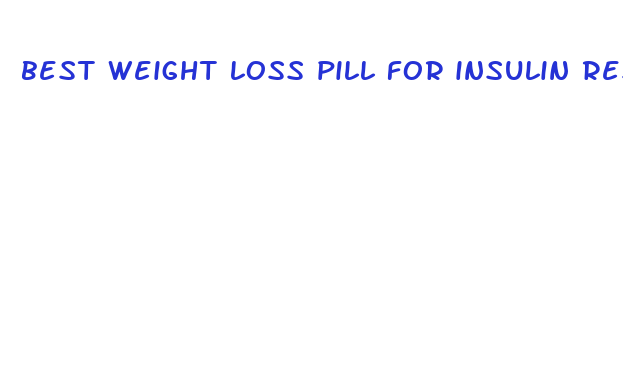 best weight loss pill for insulin resistance women