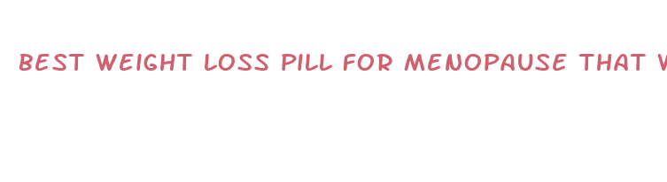 best weight loss pill for menopause that works