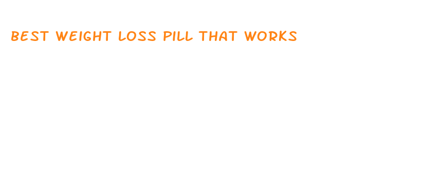 best weight loss pill that works