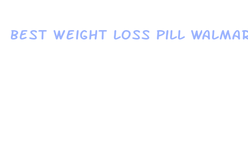 best weight loss pill walmart