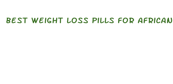 best weight loss pills for african american women