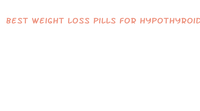 best weight loss pills for hypothyroidism