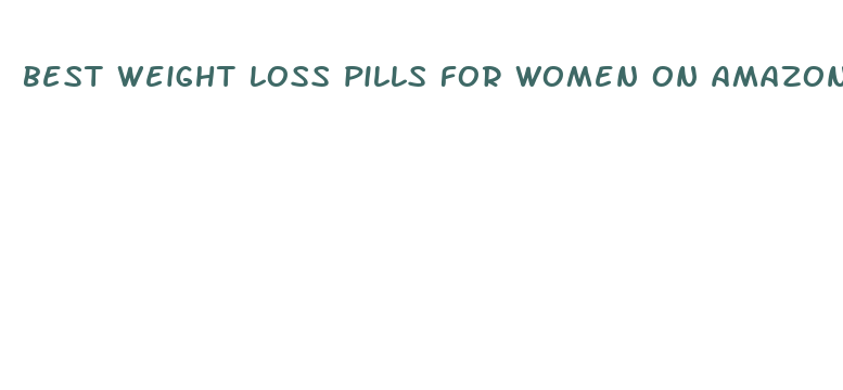 best weight loss pills for women on amazon