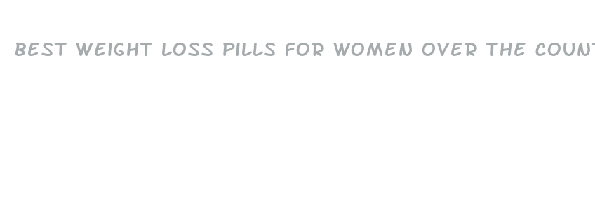 best weight loss pills for women over the counter