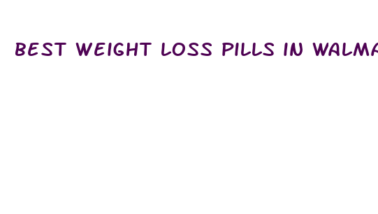 best weight loss pills in walmart