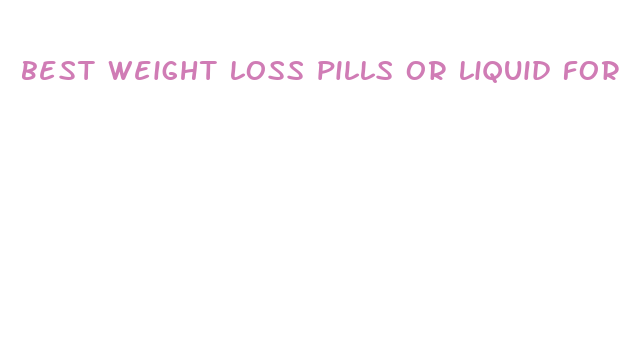 best weight loss pills or liquid for women over 50