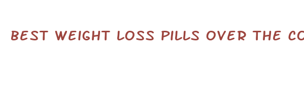 best weight loss pills over the counter 2024